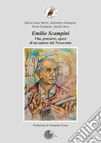 Emilio Scampini. Vita, pensiero, opere di un autore del Novecento libro