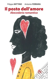 Il posto dell'amore. Abecedario romantico libro