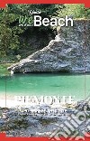 WeBeach. Piemonte. 120 spiagge nascoste. Itinerari insoliti, escursioni, campeggi, trattorie ed agriturismi libro