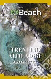 WeBeach. Trentino-Alto Adige/Südtirol. 60 spiagge nascoste. Itinerari insoliti, canyon, cascate, campeggi e malghe libro di Cagol Mara Tuccimei Filippo