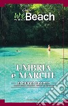 WeBeach. Umbria e Marche. 60 spiagge nascoste. itinerari insoliti, escursioni, campeggi, trattorie ed agriturismi libro