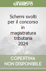 Schemi svolti per il concorso in magistratura tributaria 2024 libro