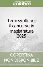 Temi svolti per il concorso in magistratura 2025 libro
