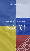 Perché il conflitto è NATO. Le responsabilità di Stati Uniti e NATO nell'escalation del conflitto in Ucraina libro di Amodeo Francesco