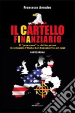 Il cartello finanziario. Vol. 1 libro