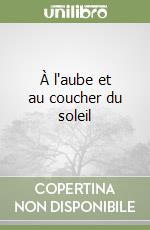 À l'aube et au coucher du soleil libro