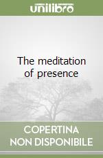 The meditation of presence libro
