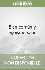 Bien común y egoísmo sano libro