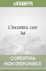 L'incontro con lui
