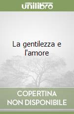 La gentilezza e l'amore
