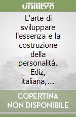 L'arte di sviluppare l'essenza e la costruzione della personalità. Ediz, italiana, inglese, francese e spagnola. Vol. 2: Parte teorica e pratica. Da 3 a 7 anni