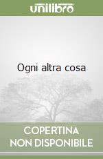 Ogni altra cosa libro