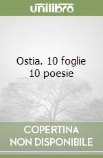 Ostia. 10 foglie 10 poesie libro