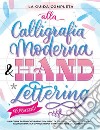 La guida completa alla calligrafia moderna & hand lettering per principianti. Una guida passo dopo passo e un libro di esercizi con teoria, tecniche, pagine di pratica e progetti per imparare l'arte del lettering libro