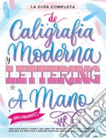 La guía definitiva de la caligrafía moderna y lettering a mano para principiantes. Una guía paso a paso y un libro de trabajo que incluyen teoría, técnicas, páginas para practicar y proyectos para aprender a dibujar letras libro