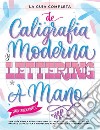 La guía definitiva de la caligrafía moderna y lettering a mano para principiantes. Una guía paso a paso y un libro de trabajo que incluyen teoría, técnicas, páginas para practicar y proyectos para aprender a dibujar letras libro