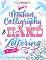 The complete guide to modern calligraphy & hand lettering for beginners. A step by step guide and workbook with theory, techniques, practice pages and projects to learn to letter libro