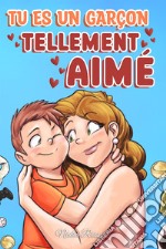 Tu est un garçon tellement aimé. Une collection d'histoires inspirantes sur la famille, l'amitié, la confiance en soi et l'amour libro