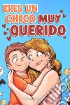 Eres un chico muy querido. Una colección de historias inspiradoras sobre la familia, la amistad, la confianza en ti mismo y el amor libro