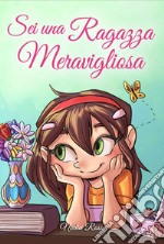 Sei una ragazza meravigliosa libro