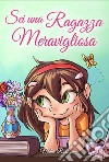 Sei una ragazza meravigliosa libro