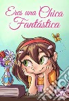 Eres una chica fantástica libro