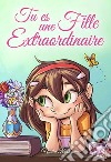 Tu es une fille extraordinaire libro