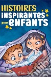 Histoires inspirantes pour enfants. Un livre d'aventures magiques sur le courage, la confiance en soi et l'importance de croire en ses rêves libro di Nadia Ross