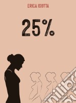 25%. Una de cada cuatro mujeres