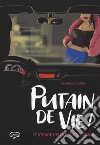 Putain de vie! Ediz. italiana libro