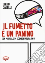 Il fumetto e un panino (Un manuale di sceneggiatura pop) libro