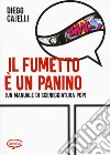 Il fumetto e un panino (Un manuale di sceneggiatura pop) libro