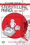 Storytelling manga. DIventare mangaka. Ediz. illustrata. Vol. 2 libro