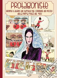 Protagoniste. Ediz. a colori
