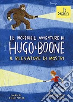 Le incredibili avventure di Hugo e Boone. Ediz. per la scuola. Vol. 2: Il rilevatore di mostri libro