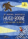 Le incredibili avventure di Hugo e Boone. Ediz. per la scuola. Vol. 2: Il rilevatore di mostri libro