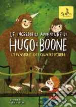 Le incredibili avventure di Hugo e Boone. Vol. 3: L' invasione dei Quatchicorni libro