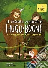 Le incredibili avventure di Hugo e Boone. Vol. 3: L' invasione dei Quatchicorni libro di Potter Ellen