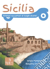 Sicilia. Itinerari raccontati di luoghi diversi libro