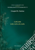 Curcuma. Dalle stelle alle stalle libro