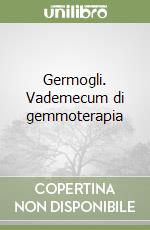 Germogli. Vademecum di gemmoterapia libro