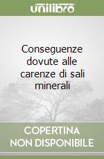 Conseguenze dovute alle carenze di sali minerali libro