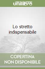 Lo stretto indispensabile libro