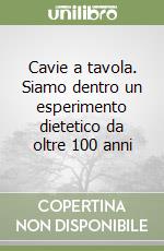 Cavie a tavola. Siamo dentro un esperimento dietetico da oltre 100 anni