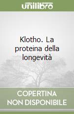 Klotho. La proteina della longevità libro
