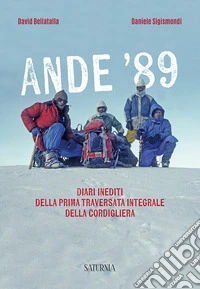 Ande '89. Diari inediti della prima traversata integrale della Cordigliera libro