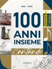Cento anni insieme. Cantando. 1926-2026 libro