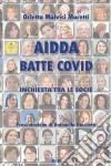 Aidda batte Covid. Inchiesta tra le socie libro di Malvisi Moretti Orietta