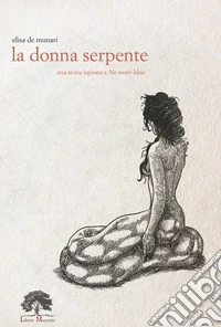 La donna serpente. Ediz. limitata. Con incenso. Con tè. Con Segnalibro libro