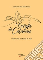 I borghi del Calamaio. Memorie e storie di vita